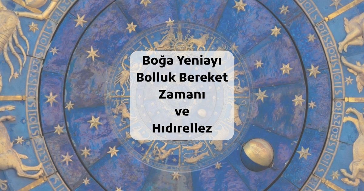 Boğa Yeniayı, Bolluk Bereket Zamanı ve Hıdırellez